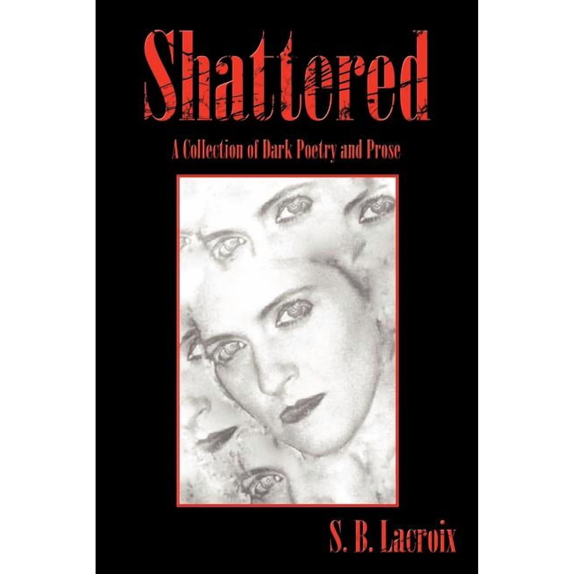Shattered: A Collection of Dark Poetry and Prose (Paperback)