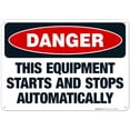 thumbnail image 1 of This Equipment Starts And Stops Automatically Sign, OSHA Danger Sign, 10x14 Aluminum, 1 of 1