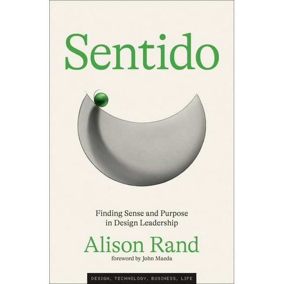 Simplicity: Design, Technology, Business Sentido: Finding Sense and Purpose in Design Leadership, (Hardcover)