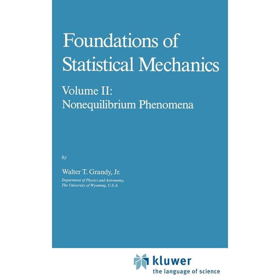 Fundamental Theories of Physics Foundations of Statistical Mechanics: Volume II: Nonequilibrium Phenomena, Book 23, (Hardcover)
