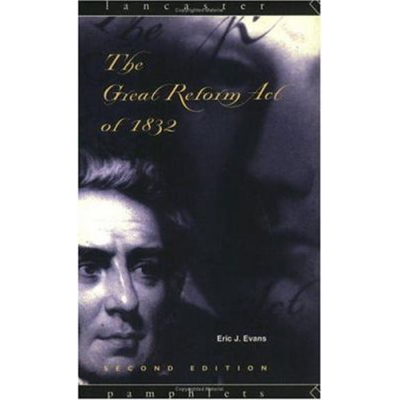 Pre-Owned The Great Reform Act of 1832 (Lancaster Pamphlets) (Paperback) 0415117933 9780415117937