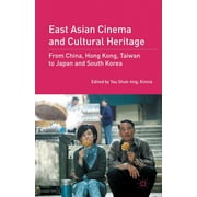 East Asian Cinema and Cultural Heritage: From China, Hong Kong, Taiwan to Japan and South Korea (Paperback)