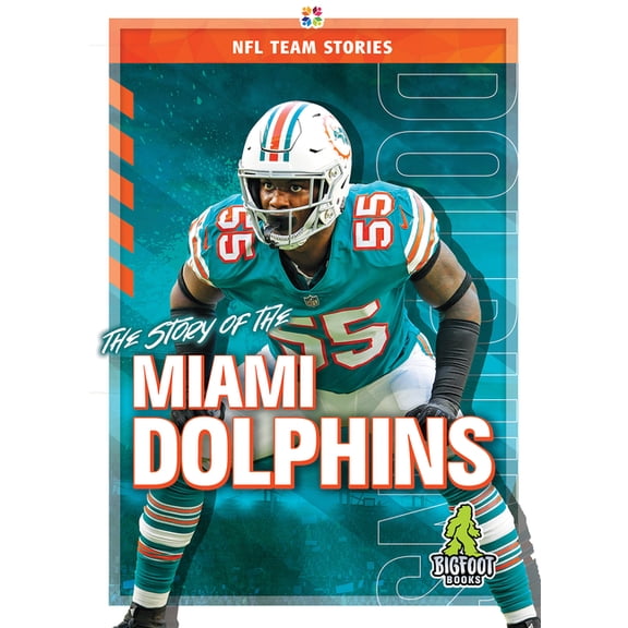 NFL Team Stories The Story of the Miami Dolphins, (Hardcover)
