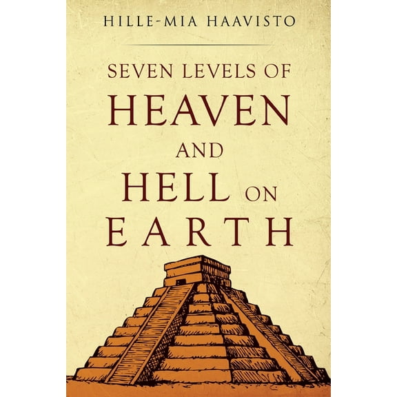 Seven Levels of Heaven and Hell on Earth, (Paperback)