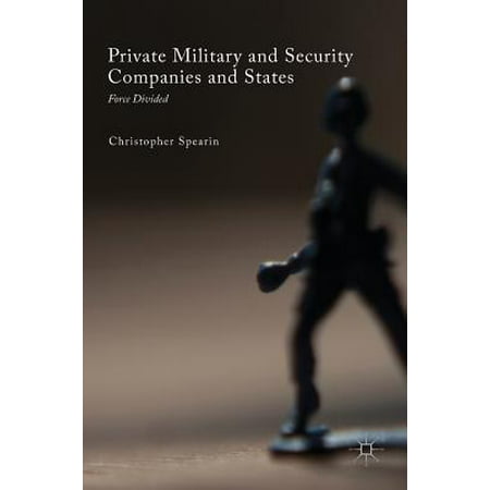 Private Military and Security Companies and States : Force (Best Private Security Companies)