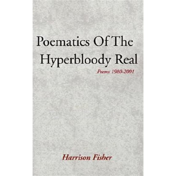 Pre-Owned Poematics of the Hyperbloody Real : Poems 1980-2001