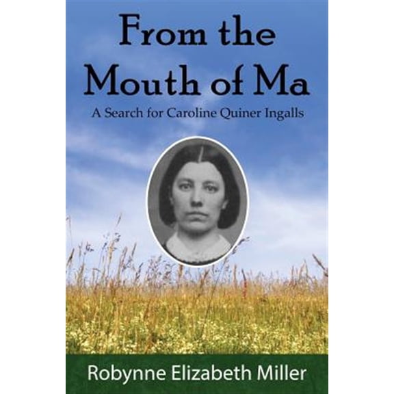 Pre-Owned From the Mouth of Ma: A Search for Caroline Quiner Ingalls Paperback