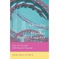 thumbnail image 1 of Pre-Owned Thriving on the Bipolar Roller Coaster: How To Suceed With Bipolar Disorder (Paperback) 0595430082 9780595430086, 1 of 1