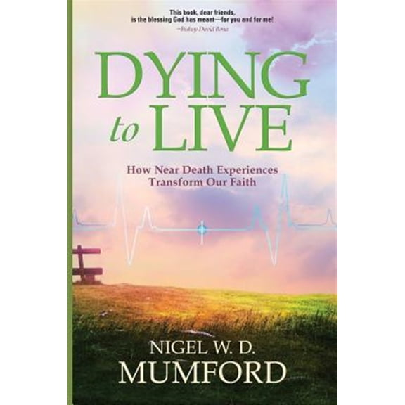 Pre-Owned Dying to Live: How Near Death Experiences Transform Our Faith (Paperback) 1633933547 9781633933545