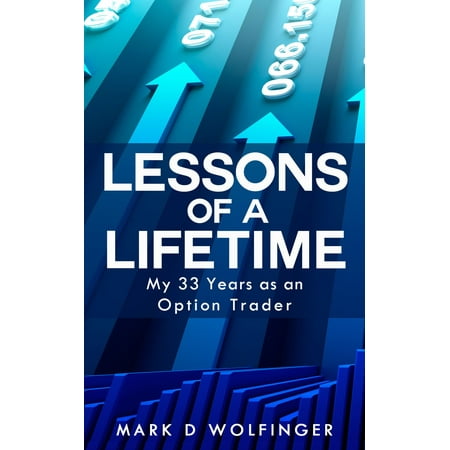 Lessons of a Lifetime: My 33 Years as an Option Trader -
