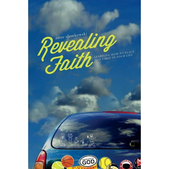 Revealing Faith: Learning How To Place God First In Your Life (Paperback)
