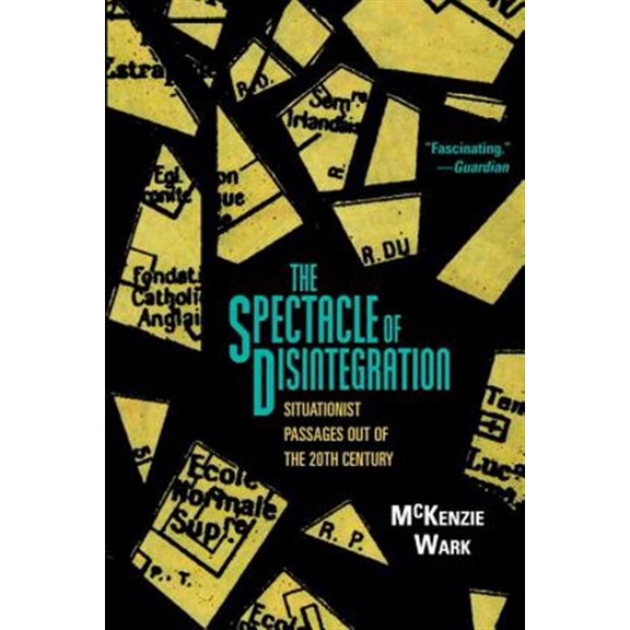 Pre-Owned The Spectacle of Disintegration : Situationist Passages out of the Twentieth Century (Hardcover)