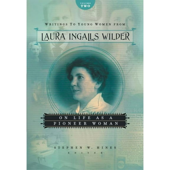 Writings to Young Women on Laura Ingalls Wilder: Writings to Young Women from Laura Ingalls Wilder, Volume Two: On Life as a Pioneer Woman (Paperback)