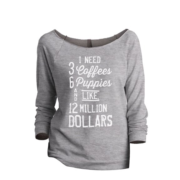 3 Coffees 6 Puppies Million Dollars Women's Fashion Slouchy 3/4 Sleeves Raglan Lightweight Sweatshirt Sport Grey Medium