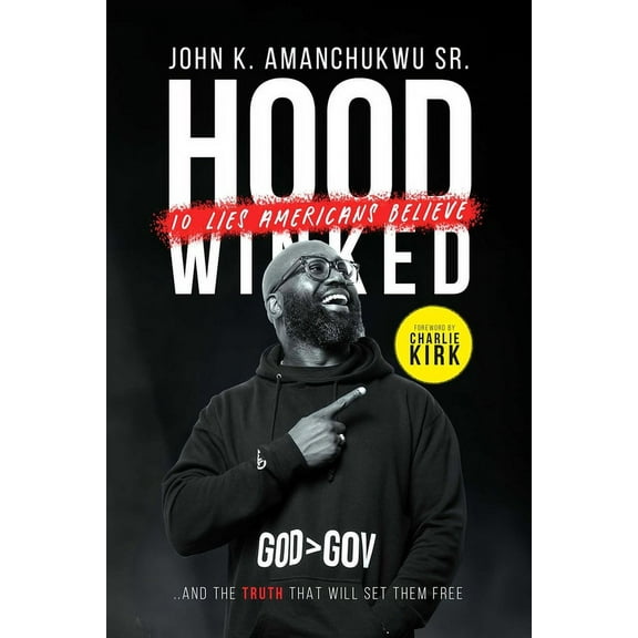 Hoodwinked: 10 Lies Americans Believe and the Truth That Will Set Them Free, (Hardcover)