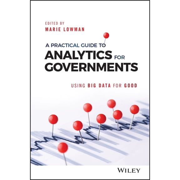 Wiley and SAS Business A Practical Guide to Analytics for Governments, (Hardcover)