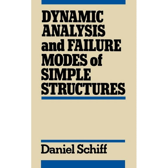 Dynamic Analysis and Failure Modes of Simple Structures, (Hardcover)
