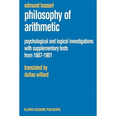 Husserliana: Edmund Husserl - Collected Philosophy of Arithmetic: Psychological and Logical Investigations with Supplementary Texts from 1887-1901 Book 10 (Paperback)