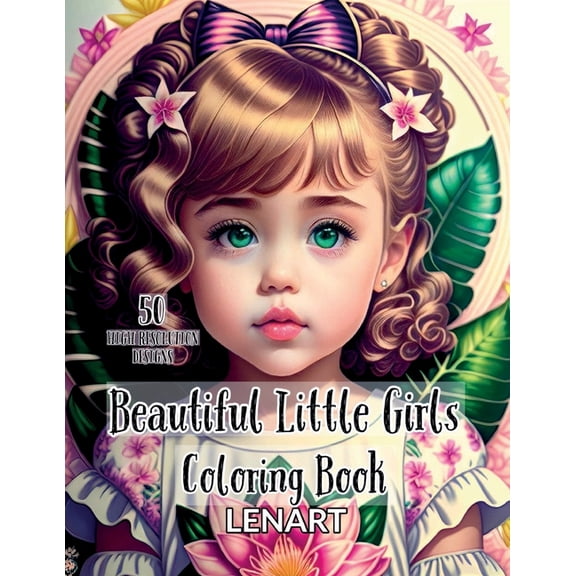 Beautiful Little Girls Coloring Book: 50 Adorable Grayscale Designs for Adults, Teens, and Kids (Paperback)