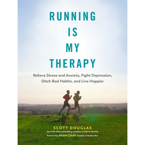 Pre-Owned Running Is My Therapy: Relieve Stress and Anxiety, Fight Depression, Ditch Bad Habits, and Live Happier (Hardcover) 1615194444 9781615194445