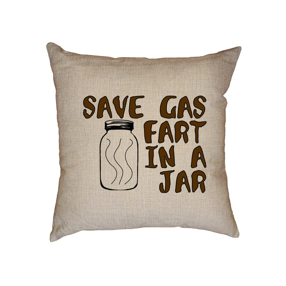 Save Gas Fart In A Jar Mason Jar Farts Decorative Linen Throw Cushion