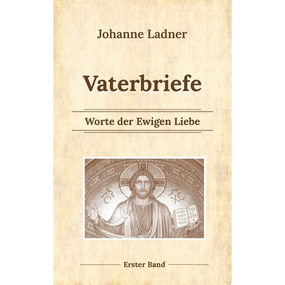 Vaterbriefe - Worte de Ewigen Liebe: Erster Band, (Paperback)