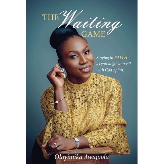 The Waiting Game: Staying in Faith as you align yourself with God's plan, (Hardcover)