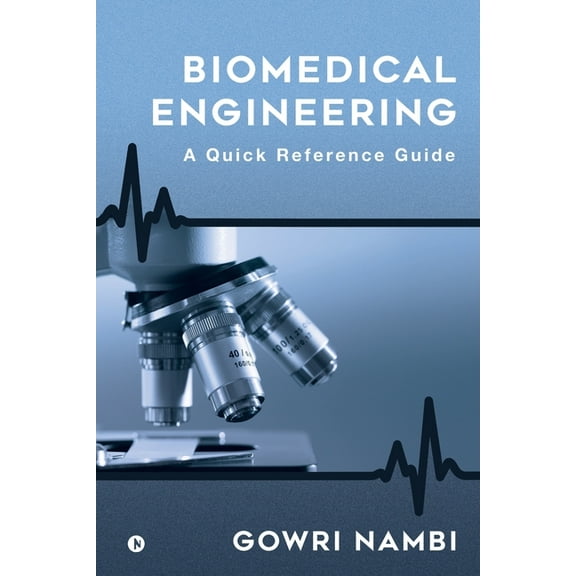 Biomedical Engineering: A Quick Reference Guide, (Paperback)