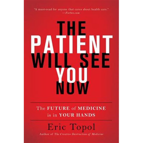 Pre-Owned The Patient Will See You Now: The Future of Medicine Is in Your Hands