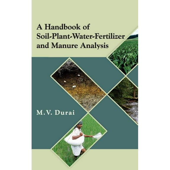 A Handbook of Soil-Plant-Water-Fertilizer and Manure Analysis (Hardcover)