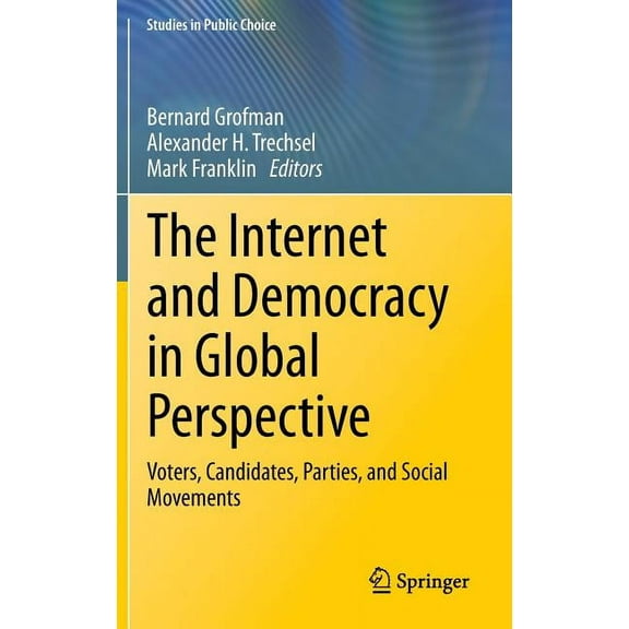 Studies in Public Choice The Internet and Democracy in Global Perspective: Voters, Candidates, Parties, and Social Movements, Book 31, (Hardcover)