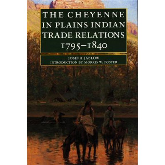 Pre-Owned The Cheyenne in Plains Indian Trade Relations, 1795-1840 (Paperback)