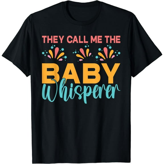 They call me the Baby Whisperer Daycare Teacher T-Shirt