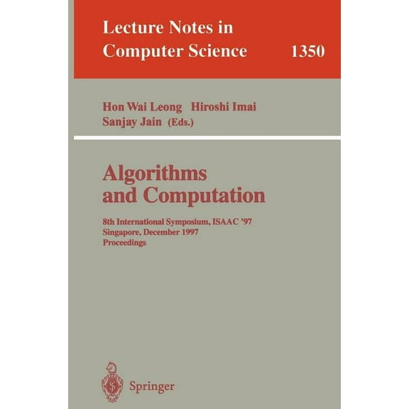 Lecture Notes in Computer Science Algorithms and Computation: 8th International Symposium, Isaac'97, Singapore, December 17-19, 1997, Proceedings., Book 1350, (Paperback)