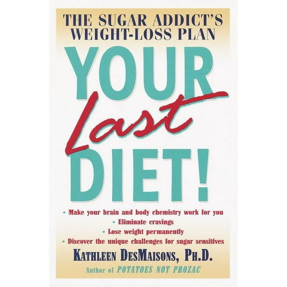 Your Last Diet! : The Sugar Addict's Weight-Loss Plan (Paperback)