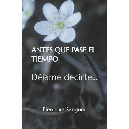 Antes Que Pase El Tiempo : Déjame decirte... (Paperback)