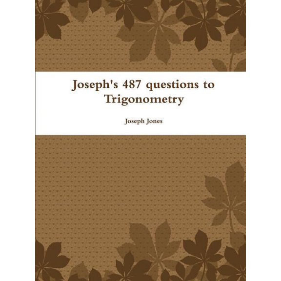 Joseph's 487 questions to Trigonometry, (Paperback)
