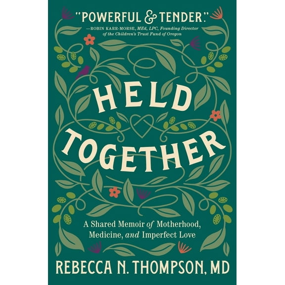 Held Together: A Shared Memoir of Motherhood, Medicine, and Imperfect Love, (Hardcover)