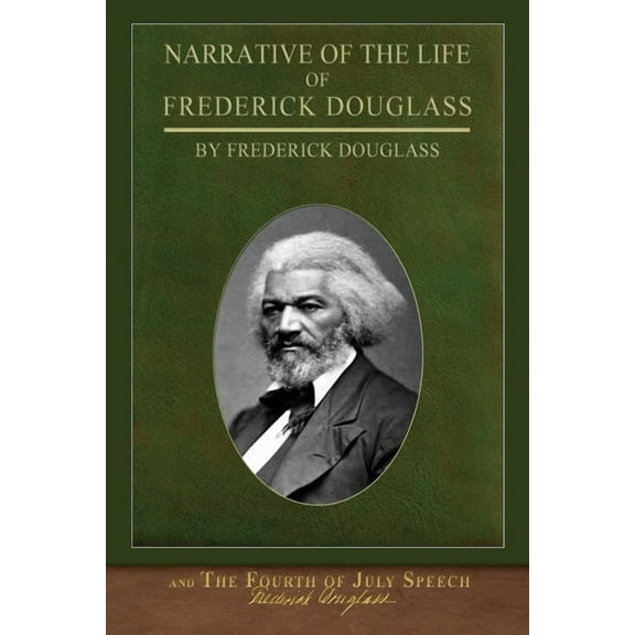 Narrative of the Life of Frederick Douglass and The Fourth of July Speech