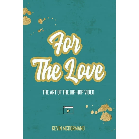 For The Love: The Art Of The Hip-Hop Video, (Paperback)
