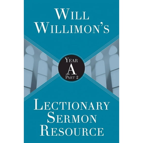 Will Willimon's Lectionary Sermon Resource: Year a Part 2, (Paperback)