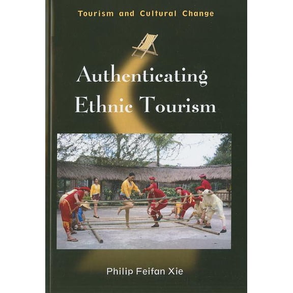 Tourism and Cultural Change Authenticating Ethnic Tourism, Book 26, (Paperback)