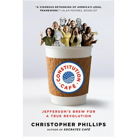 Constitution Café: Jefferson's Brew for a True Revolution, (Paperback)