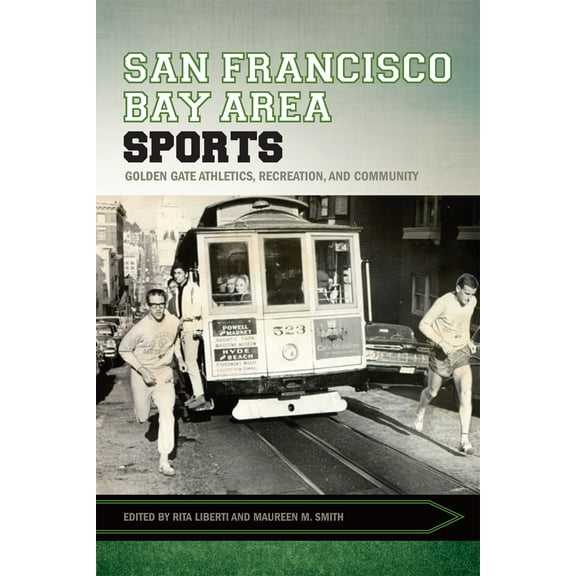 Sport, Culture, and Society: San Francisco Bay Area Sports : Golden Gate Athletics, Recreation, and Community (Paperback)