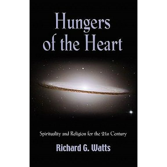 Pre-Owned Hungers of the Heart: Spirituality and Religion for the 21st Century (Paperback) 1609104773 9781609104771