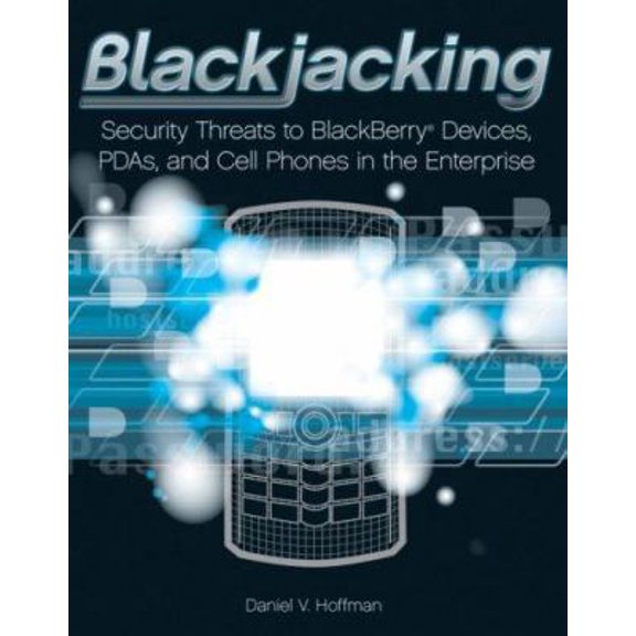 Pre-Owned Blackjacking: Security Threats to BlackBerry Devices, PDAs, and Cell Phones in the Enterprise (Paperback) 0470127546 9780470127544