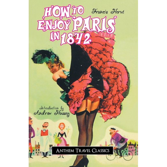 Anthem Travel Classics How to Enjoy Paris in 1842, (Paperback)