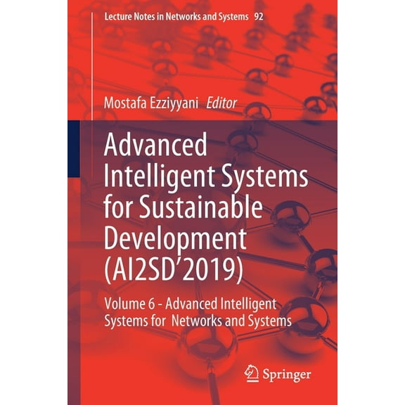Lecture Notes in Networks and Systems Advanced Intelligent Systems for Sustainable Development (Ai2sd'2019): Volume 6 - Advanced Intelligent Systems for Netwo, Book 92, (Paperback)