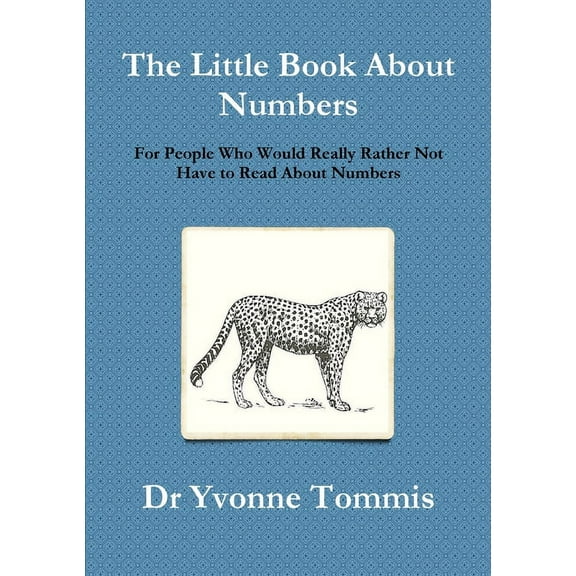 The Little Book About Numbers for People Who Would Really Rather Not Have to Read About Numbers, (Paperback)