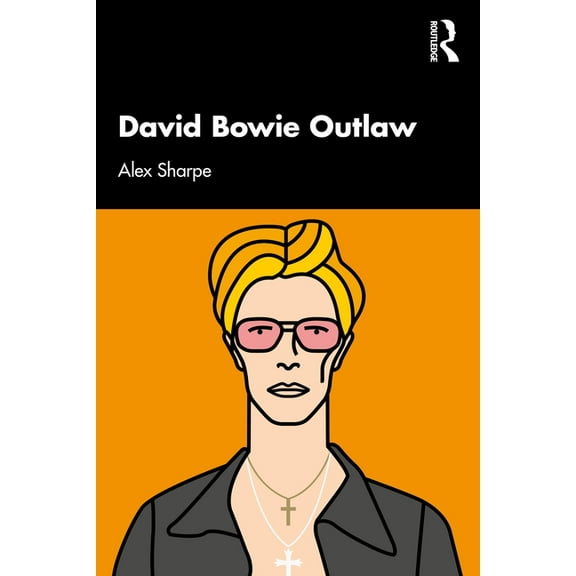 David Bowie Outlaw: Essays on Difference, Authenticity, Ethics, Art & Love, (Paperback)